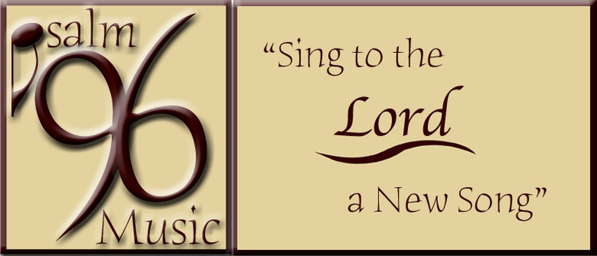 Psalm 96 Music - Sing to the Lord a New Song